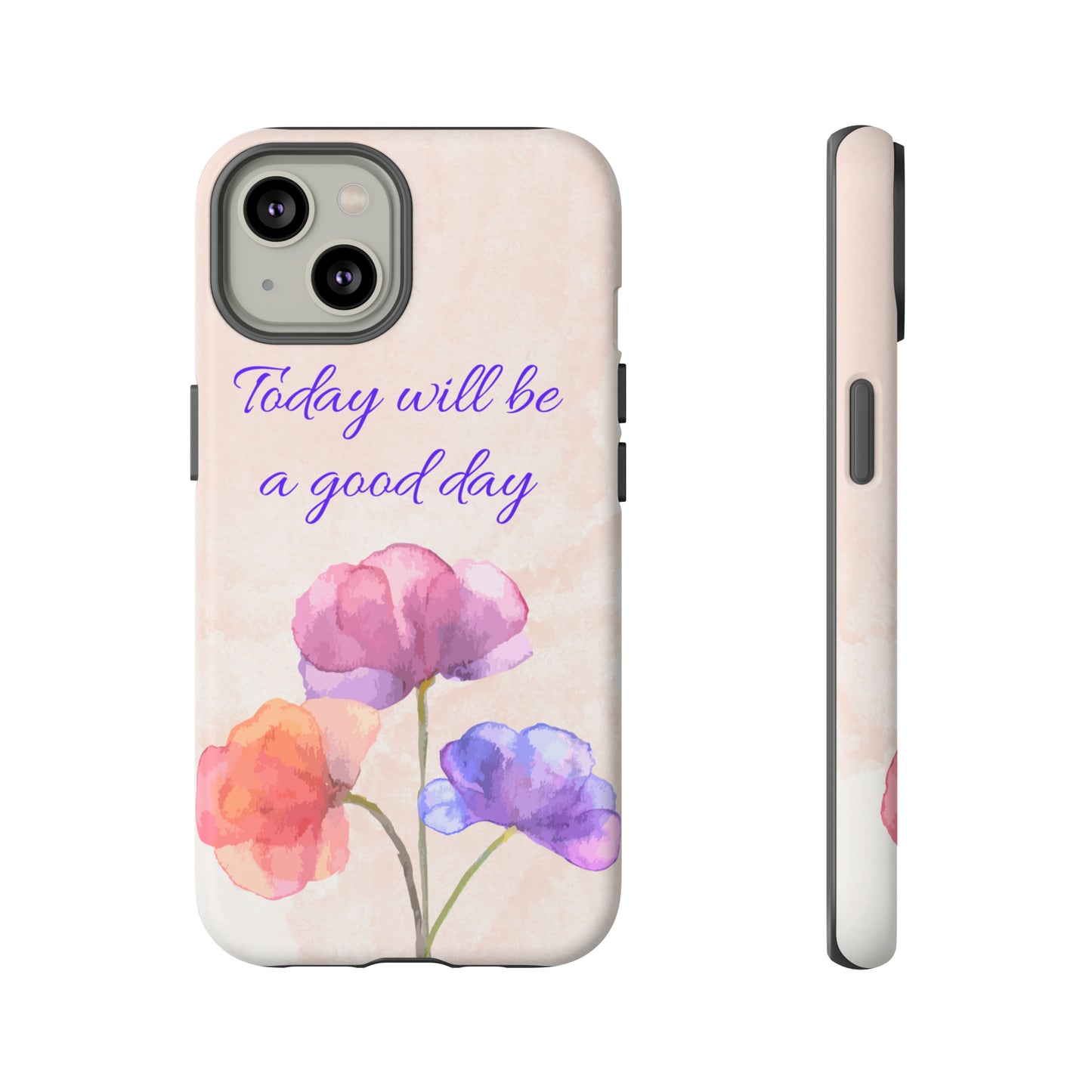 Today Will Be A Good Day Phone Case, Samsung Galaxy, iPhone 15, 14, 13 pro max case, iPhone Tough Phone Case, Popular Phone Cover, Everyday Phone Cases, Tough Case