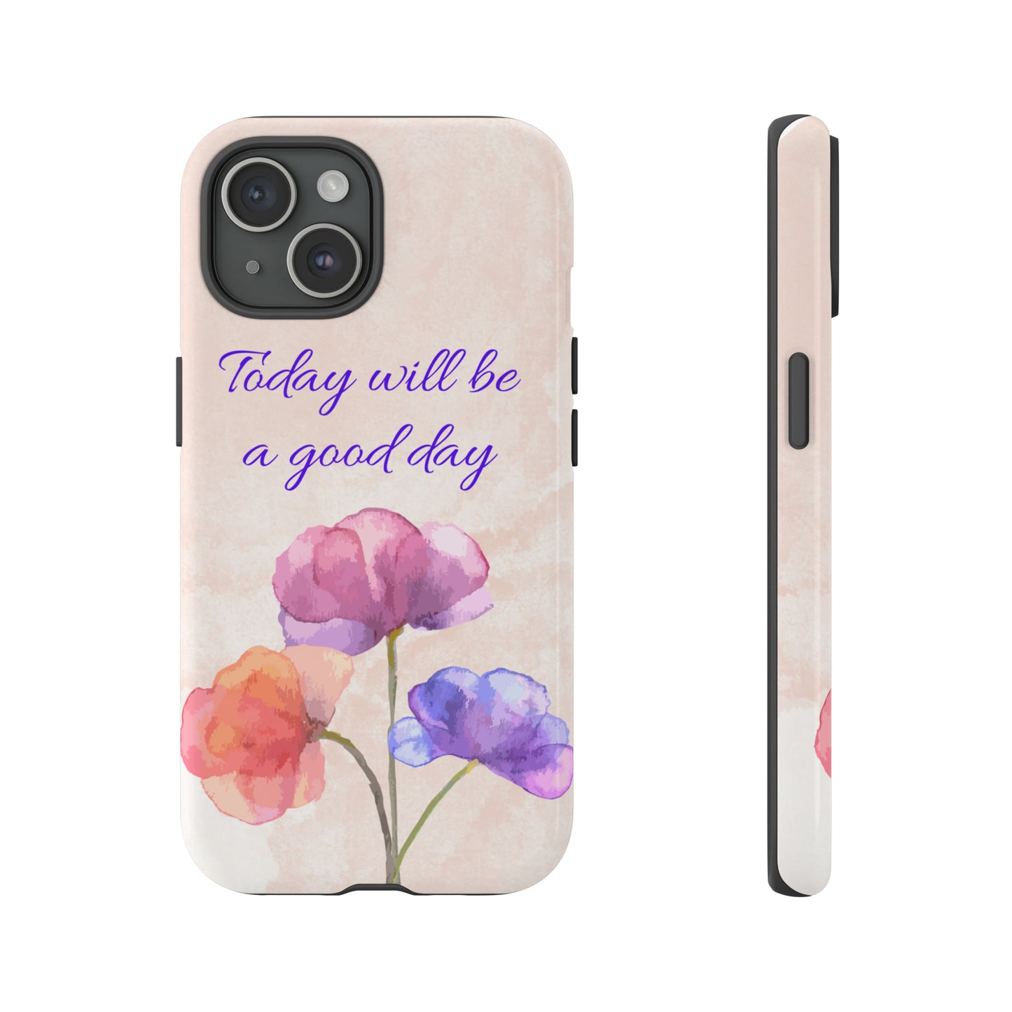 Today Will Be A Good Day Phone Case, Samsung Galaxy, iPhone 15, 14, 13 pro max case, iPhone Tough Phone Case, Popular Phone Cover, Everyday Phone Cases, Tough Case