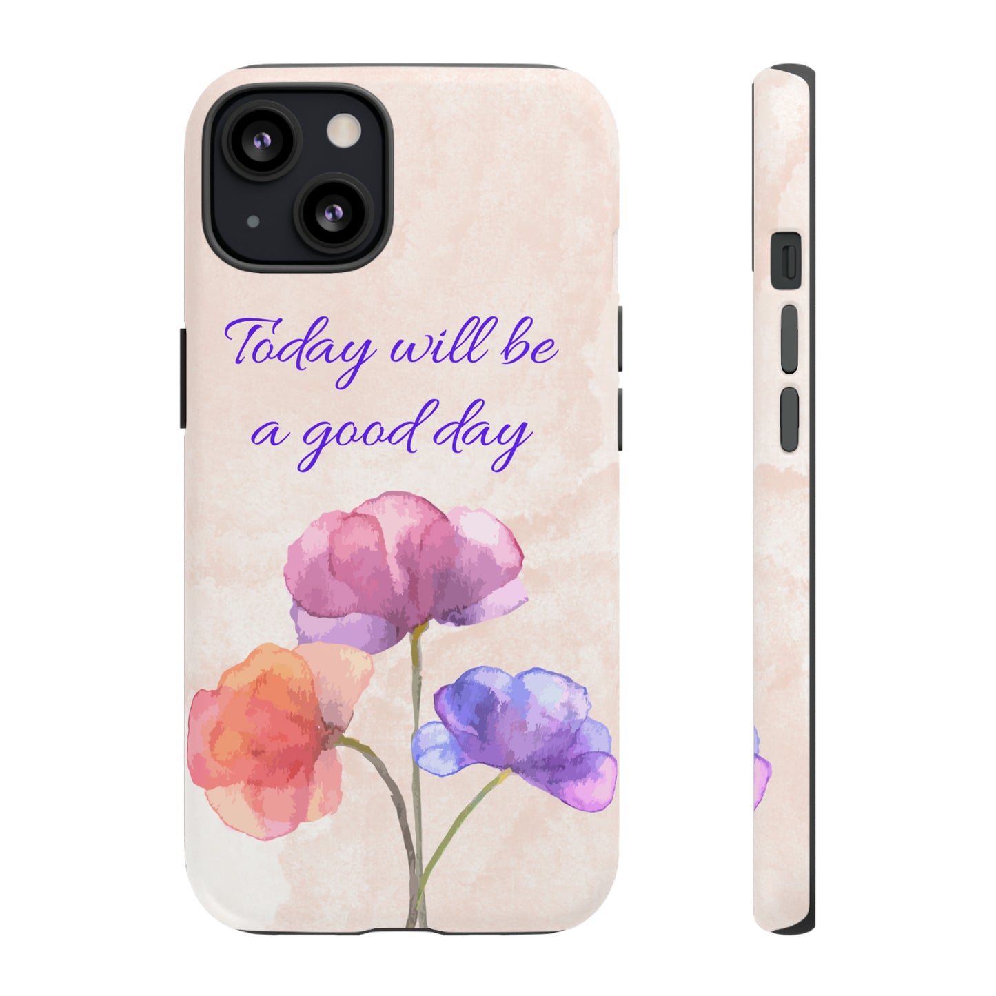 Today Will Be A Good Day Phone Case, Samsung Galaxy, iPhone 15, 14, 13 pro max case, iPhone Tough Phone Case, Popular Phone Cover, Everyday Phone Cases, Tough Case