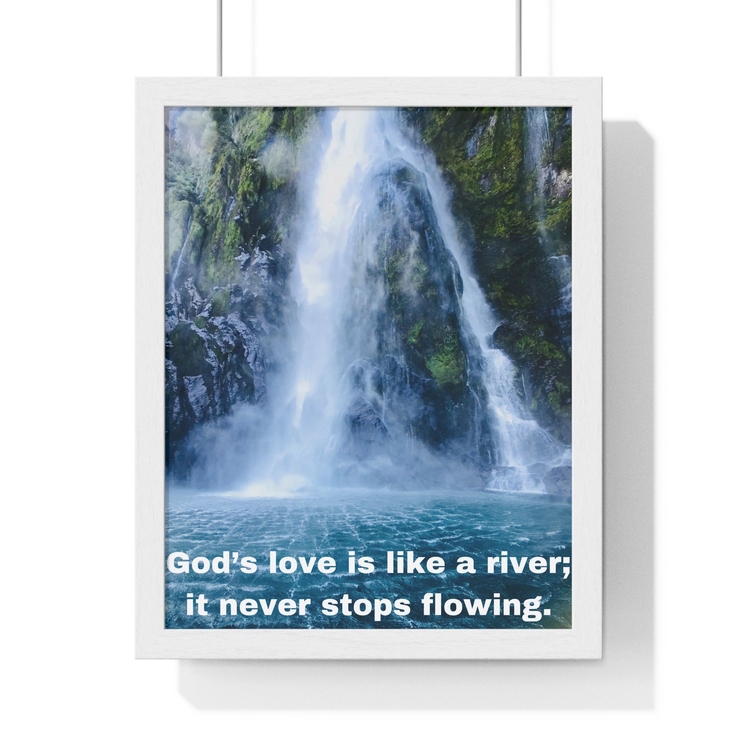 God's love is like a river....Vertical Framed Poster, Inspiration