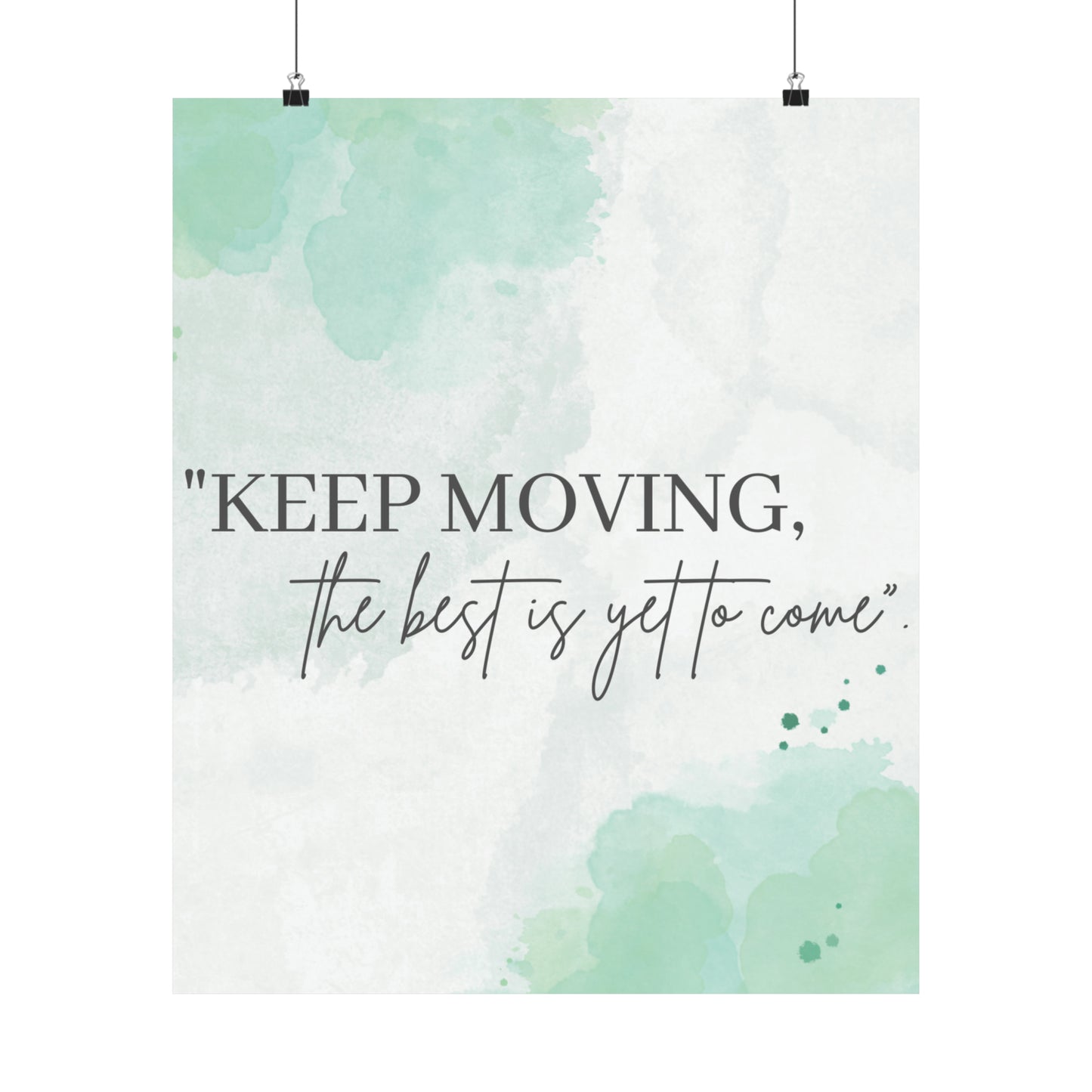 Keep Moving... The Best Is Yet To Come Matte Vertical Posters