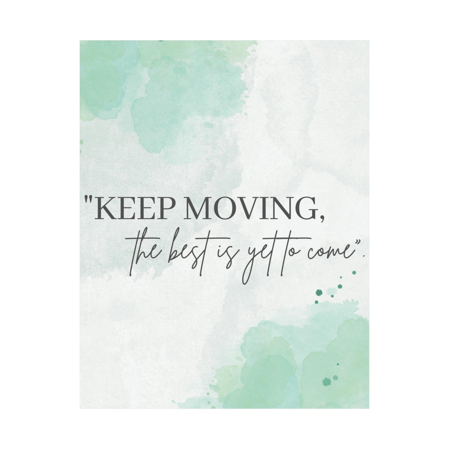 Keep Moving... The Best Is Yet To Come Matte Vertical Posters