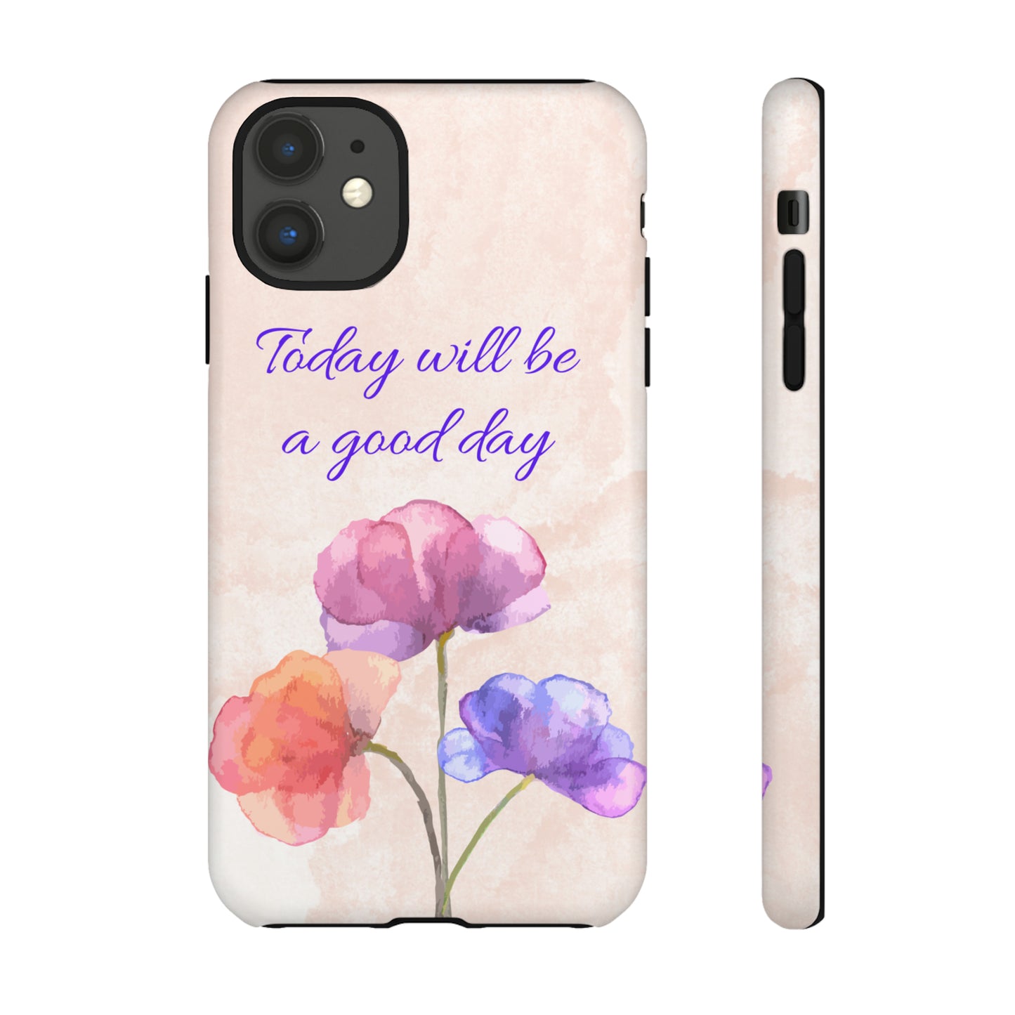 Today Will Be A Good Day Phone Case, Samsung Galaxy, iPhone 15, 14, 13 pro max case, iPhone Tough Phone Case, Popular Phone Cover, Everyday Phone Cases, Tough Case