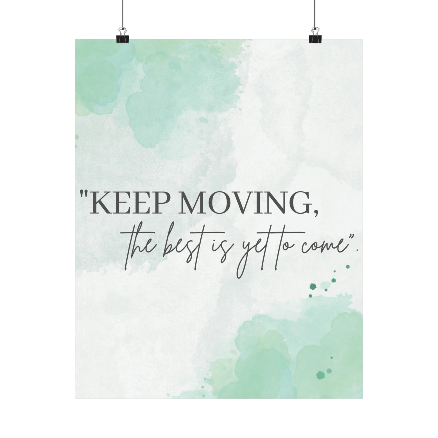 Keep Moving... The Best Is Yet To Come Matte Vertical Posters