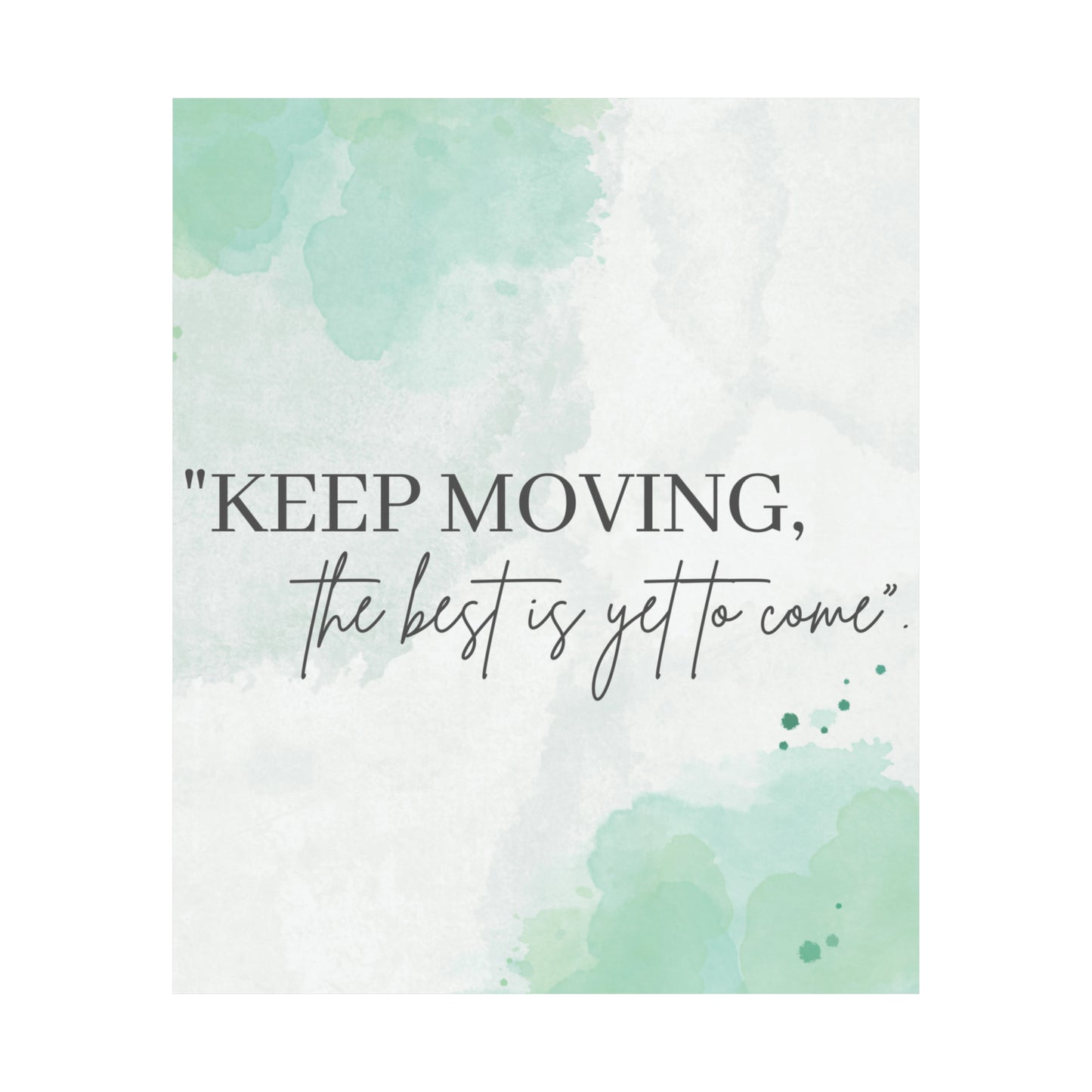 Keep Moving... The Best Is Yet To Come Matte Vertical Posters