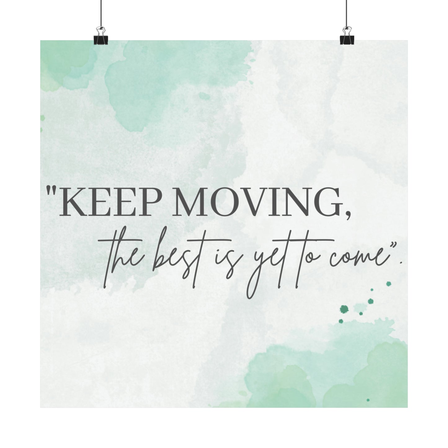 Keep Moving... The Best Is Yet To Come Matte Vertical Posters