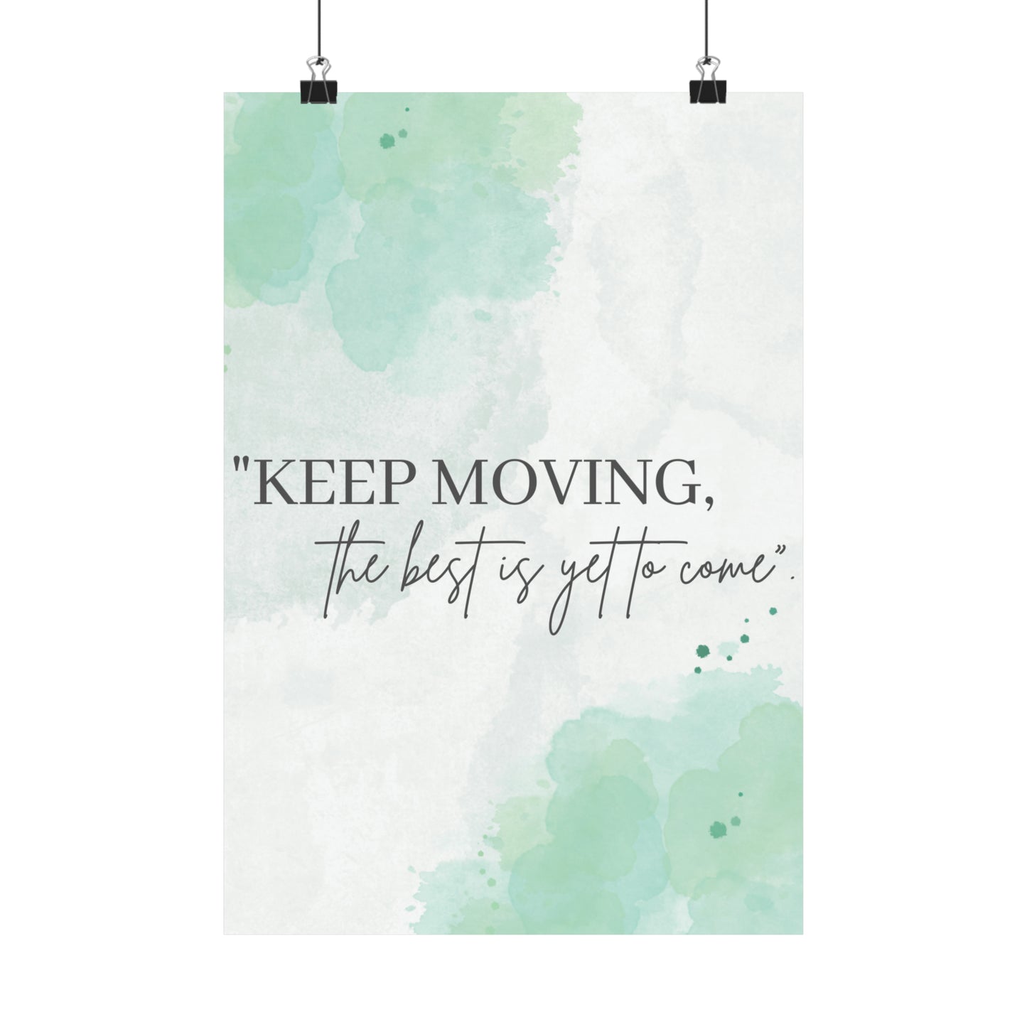 Keep Moving... The Best Is Yet To Come Matte Vertical Posters