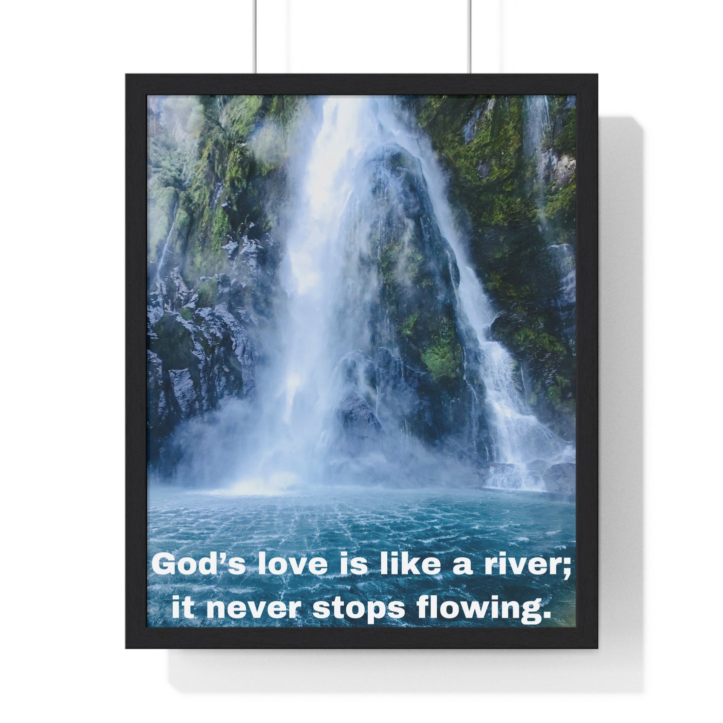 God's love is like a river....Vertical Framed Poster, Inspiration