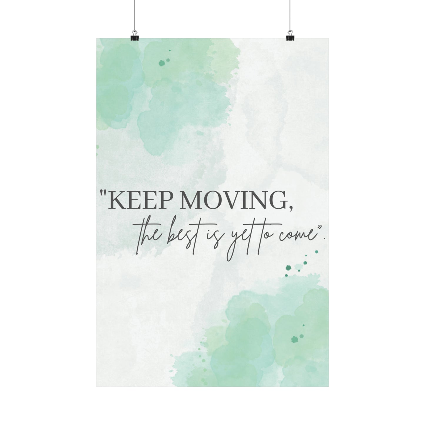 Keep Moving... The Best Is Yet To Come Matte Vertical Posters