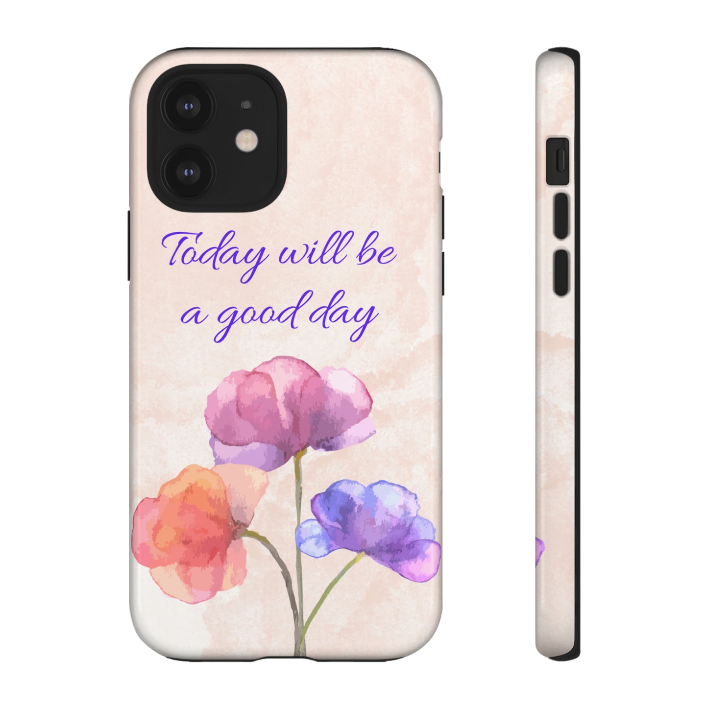 Today Will Be A Good Day Phone Case, Samsung Galaxy, iPhone 15, 14, 13 pro max case, iPhone Tough Phone Case, Popular Phone Cover, Everyday Phone Cases, Tough Case