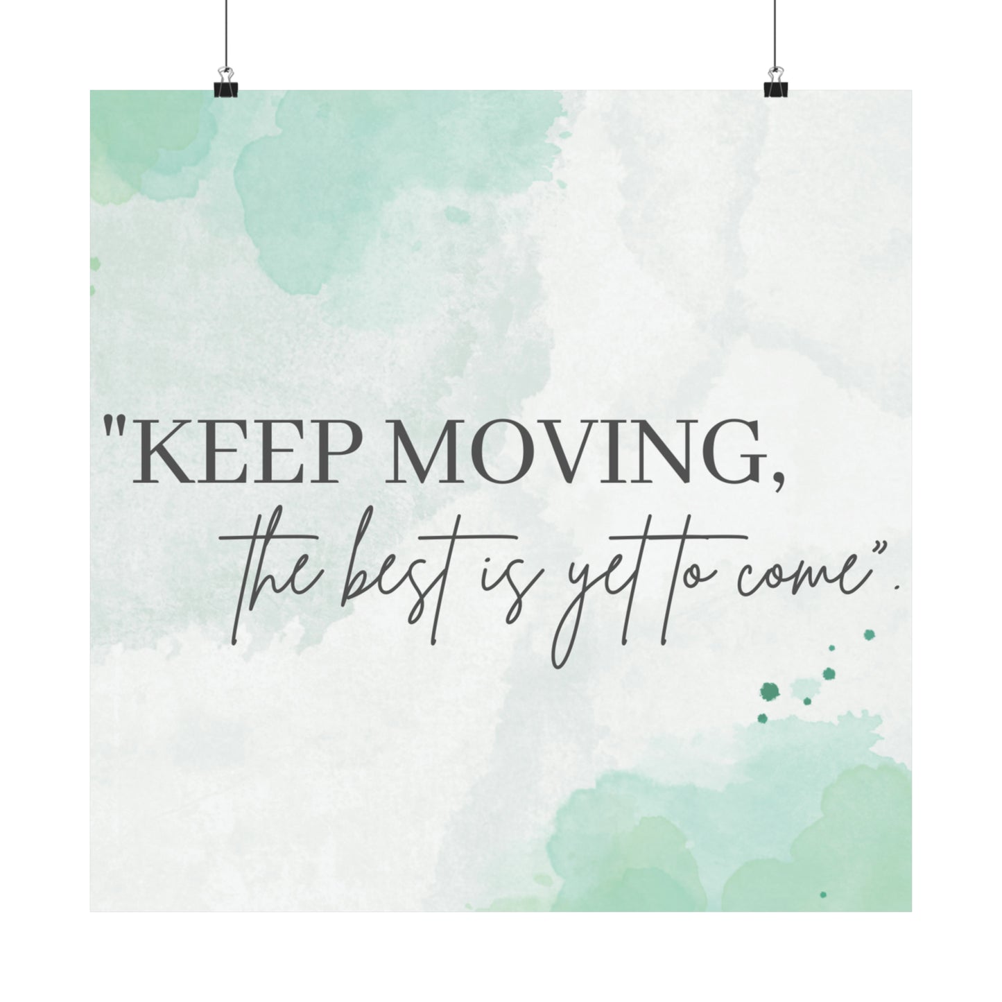 Keep Moving... The Best Is Yet To Come Matte Vertical Posters