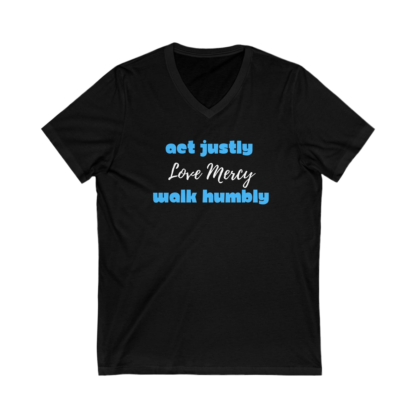 Act Justly, Love Mercy, Walk Humbly Inspirational Unisex Jersey Short Sleeve V-Neck Tee