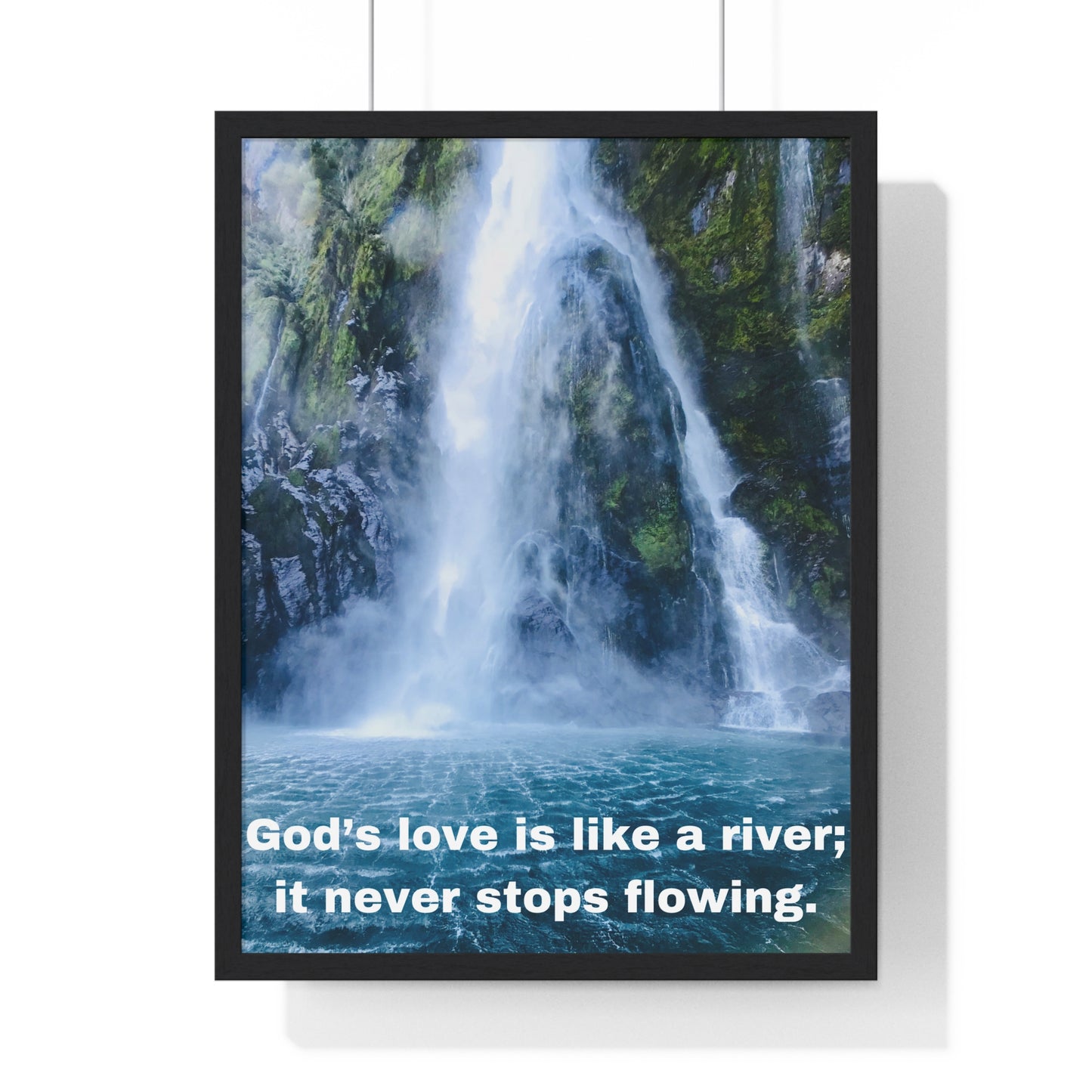 God's love is like a river....Vertical Framed Poster, Inspiration