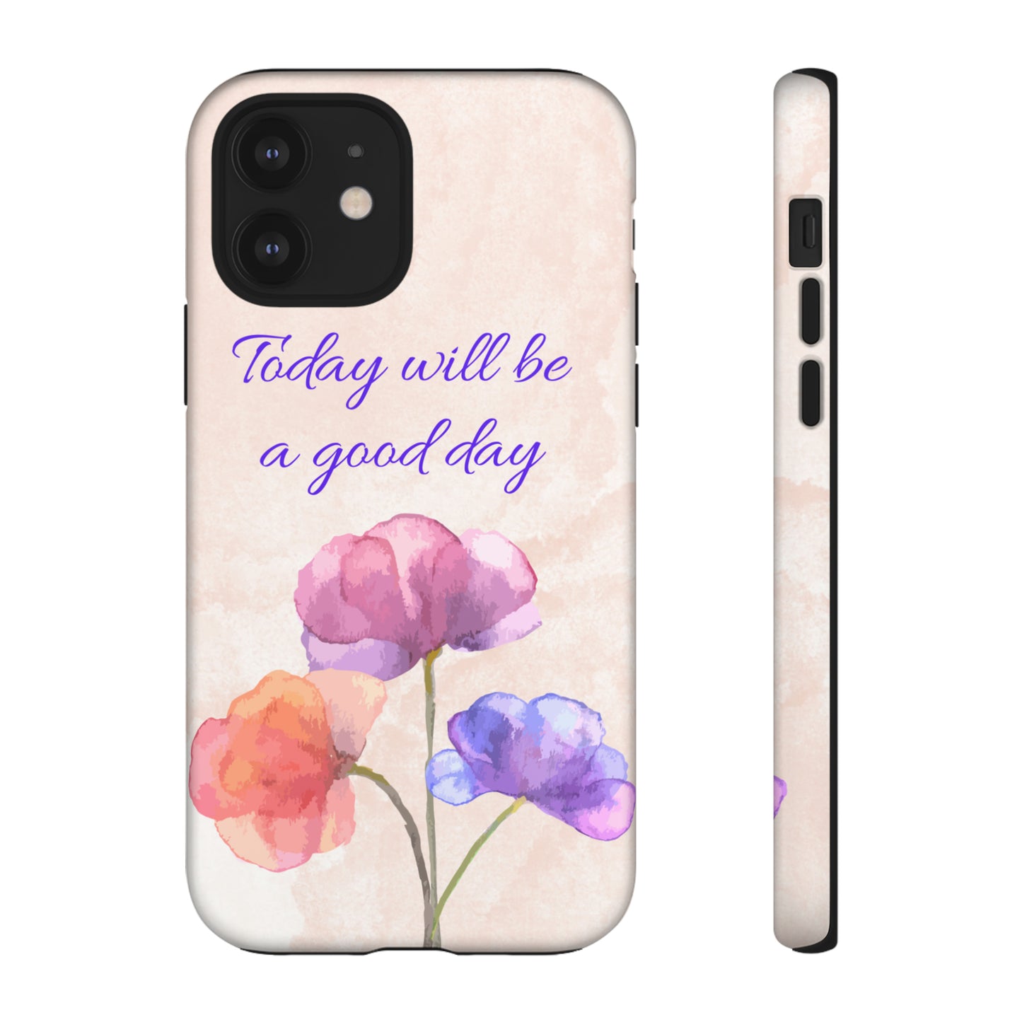 Today Will Be A Good Day Phone Case, Samsung Galaxy, iPhone 15, 14, 13 pro max case, iPhone Tough Phone Case, Popular Phone Cover, Everyday Phone Cases, Tough Case