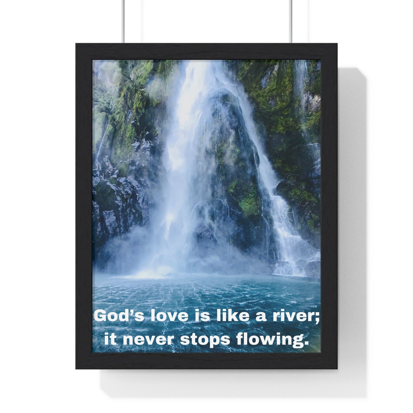 God's love is like a river....Vertical Framed Poster, Inspiration