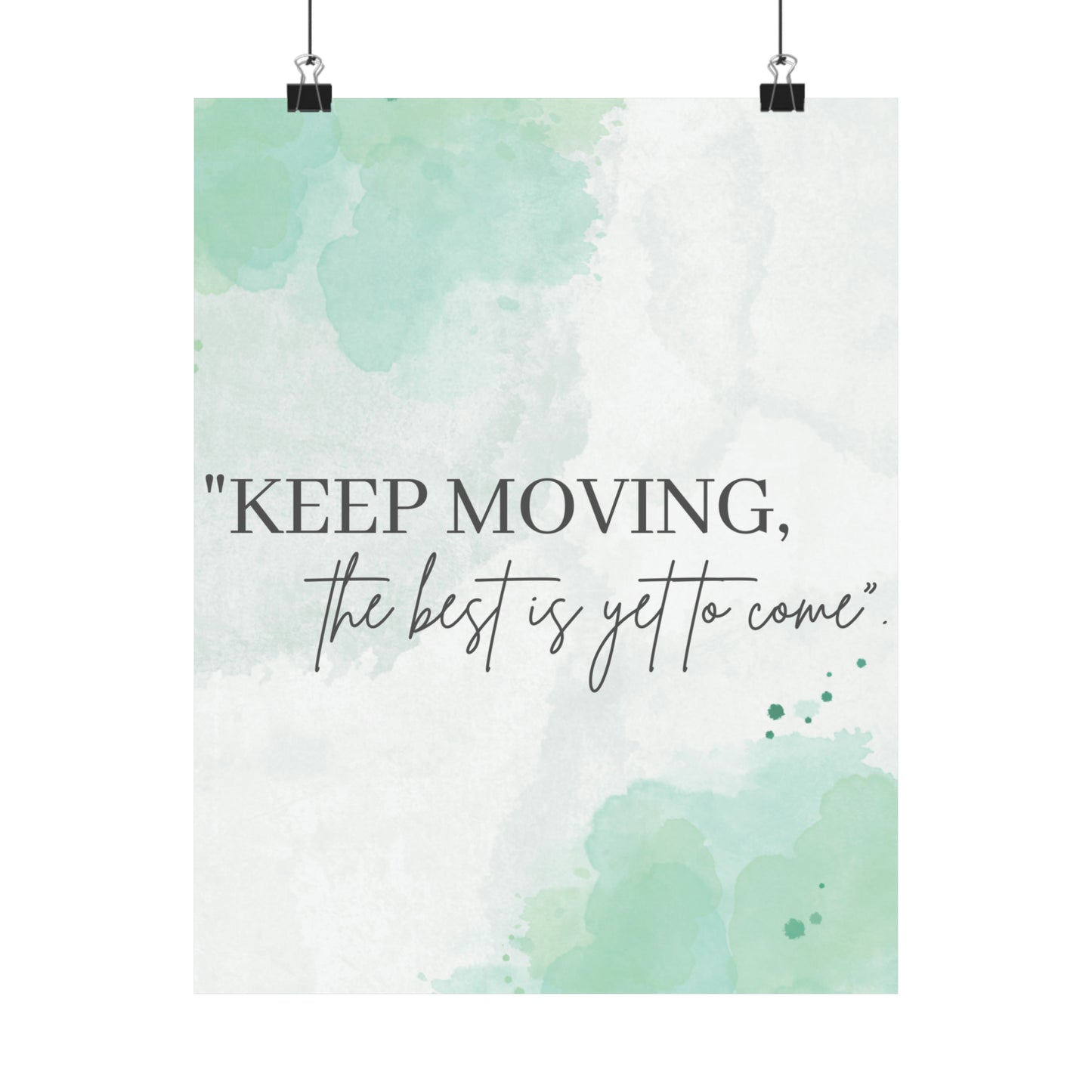Keep Moving... The Best Is Yet To Come Matte Vertical Posters