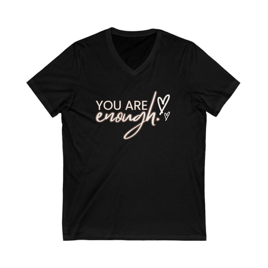 You are enough...Unisex Jersey Short Sleeve V-Neck Tee