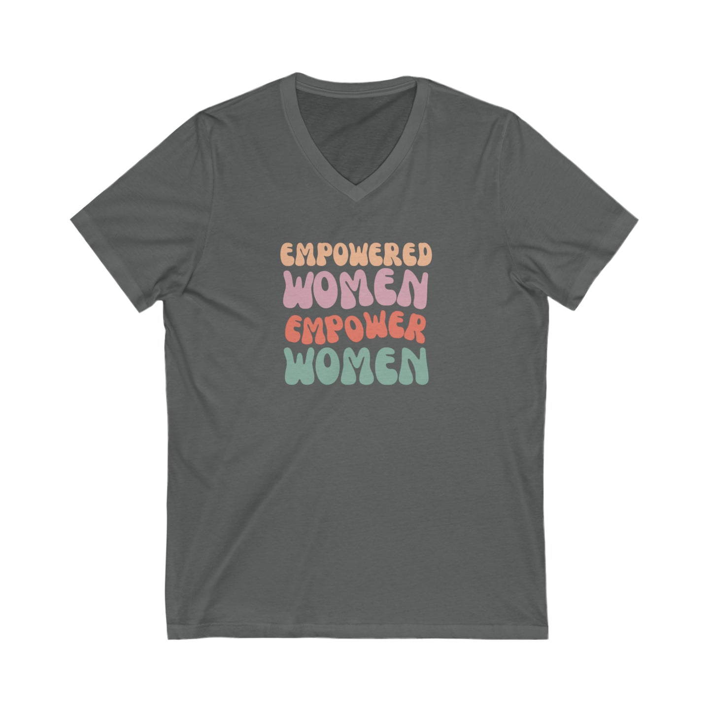 Empowered women Empower women. Inspirational Unisex Jersey Short Sleeve V-Neck Tee