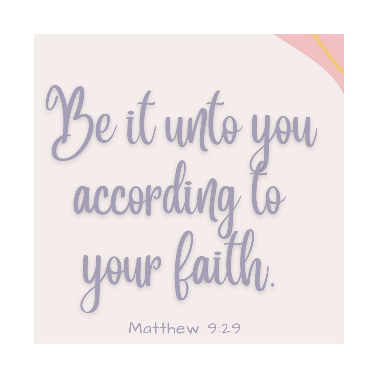 Be It Unto You According To Your Faith Matte Vertical Posters