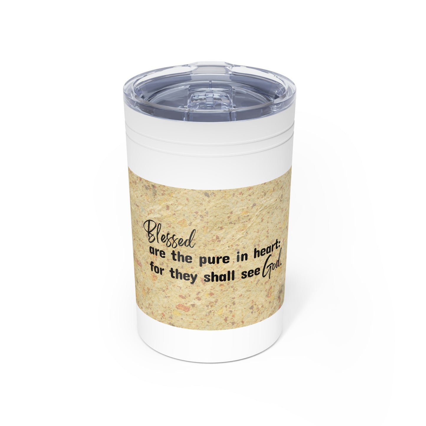 Blessed are the pure in heart; Inspiration; Vacuum Insulated Tumbler, 11oz