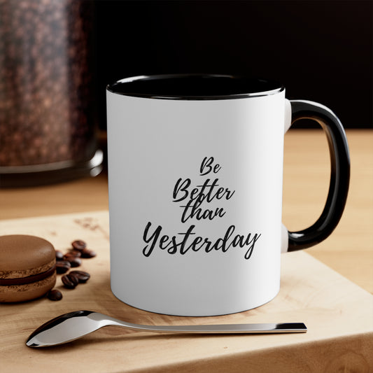 Better Than Yesterday Mug, 11oz, Positive, Inspiration, Gift, Coffee Mug, Special Occassion Mug