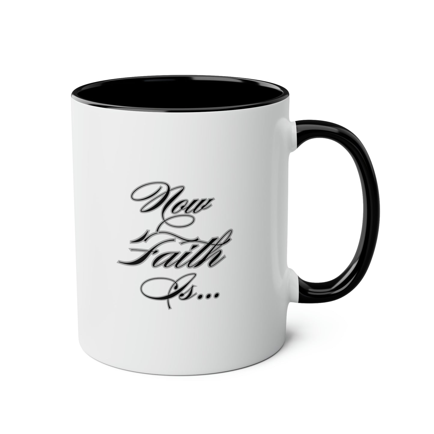 Now Faith Is Mug 11oz, Hebrew 11:1, Positive, Bible Verse, Inspiration, Gift, Coffee Mug, Christian Mug, Special Occassion Mug