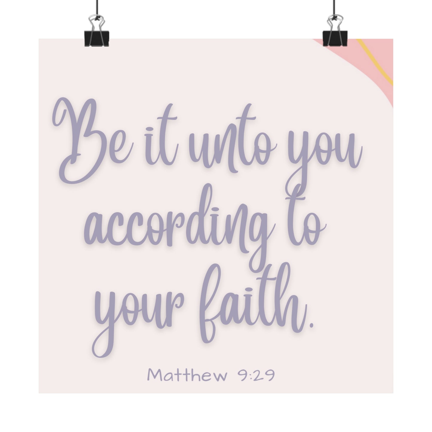 Be It Unto You According To Your Faith Matte Vertical Posters