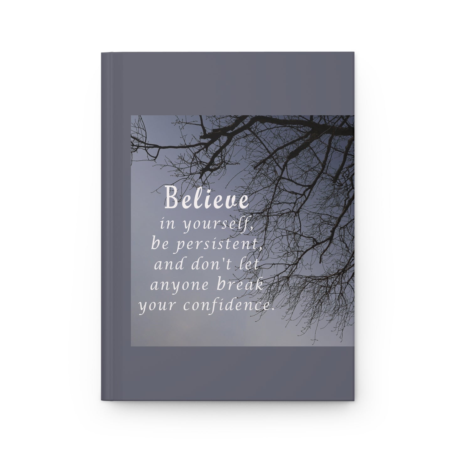 Believe in yourself... Gray Hardcover Journal Matte