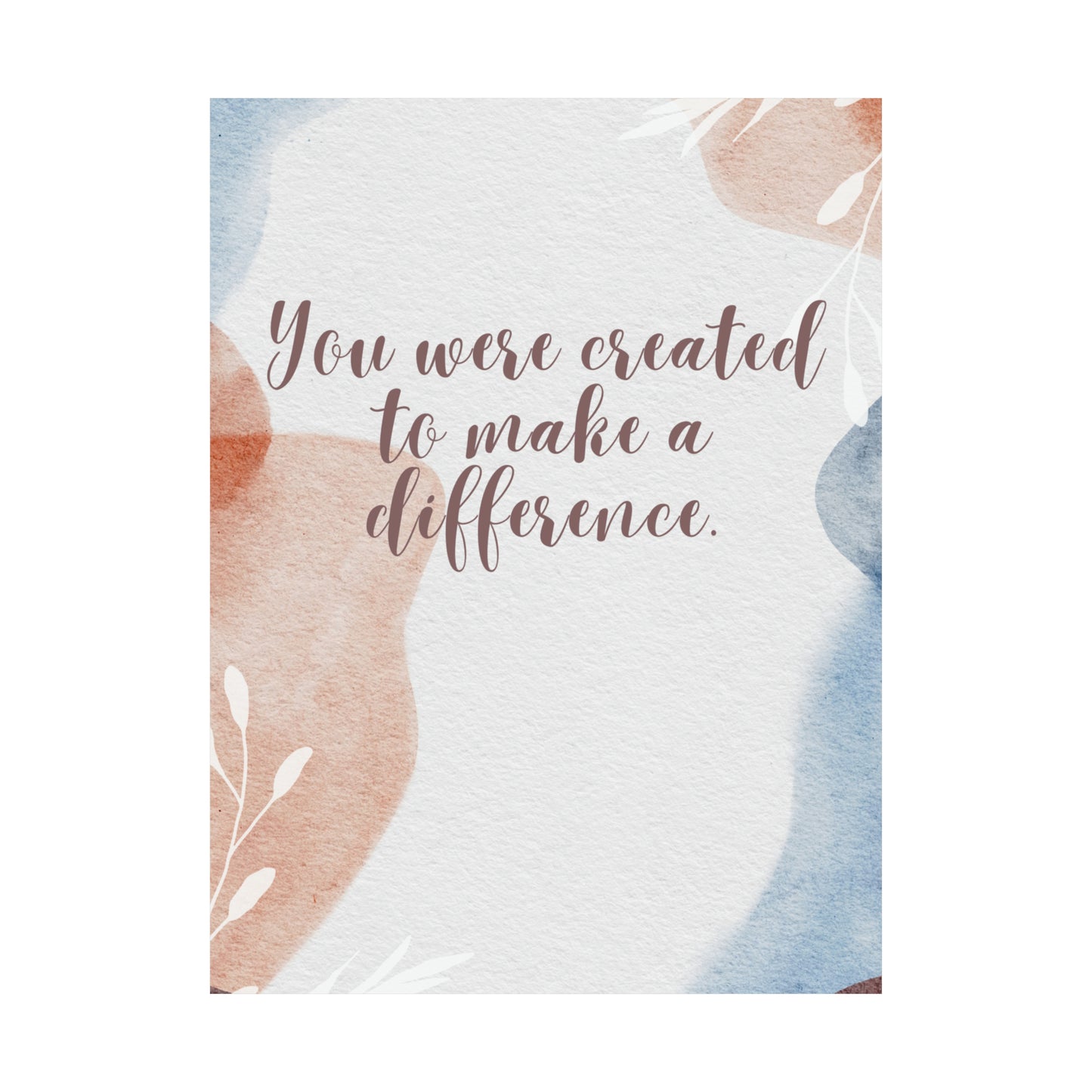 You were created to make a difference| Matte Vertical Posters