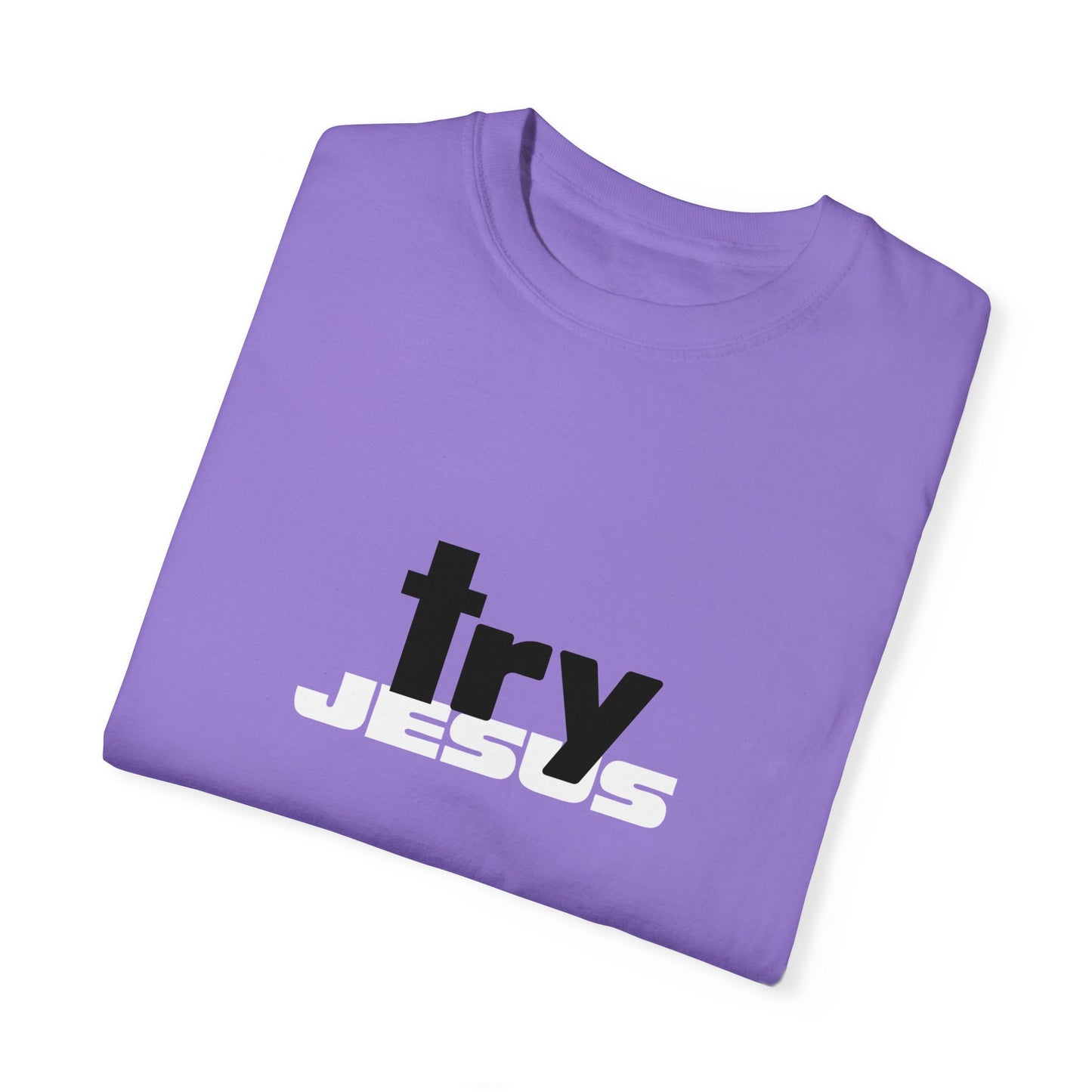 Try Jesus Purple Unisex Garment-Dyed T-shirt