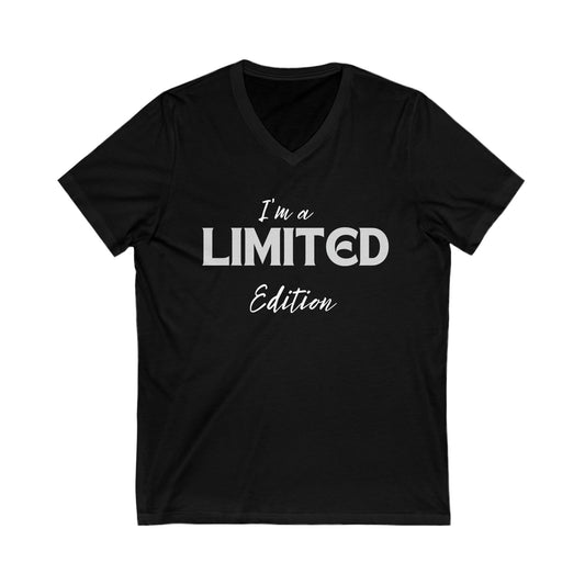 I'm a limited edition.  Inspirational Unisex Jersey Short Sleeve V-Neck Tee