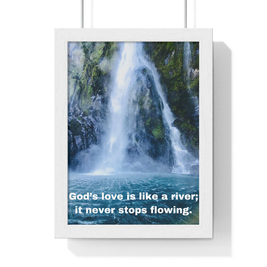 God's love is like a river....Vertical Framed Poster, Inspiration