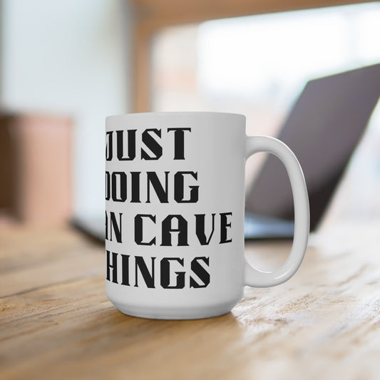 JUST DOING MAN CAVE THINGS Mug 15 oz, Positive, Inspiration, Gift, Coffee Mug, Special Occassion Mug