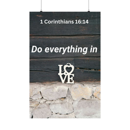 Do Everything in Love Matte Vertical Posters