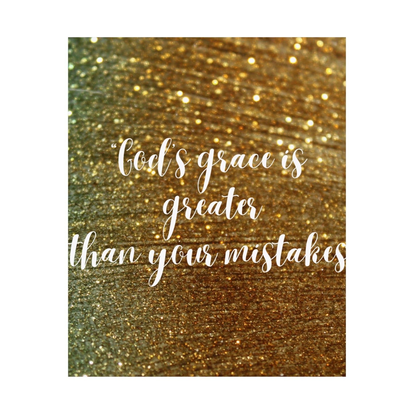 God's grace is greater than your mistakes; Inspiration; Matte Vertical Posters