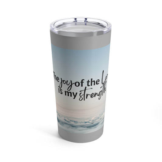 The Joy of the Lord is my Strength Tumbler