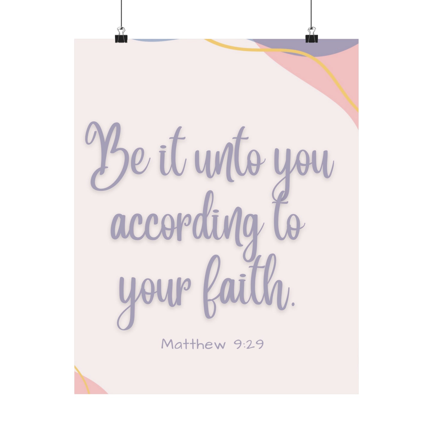 Be It Unto You According To Your Faith Matte Vertical Posters