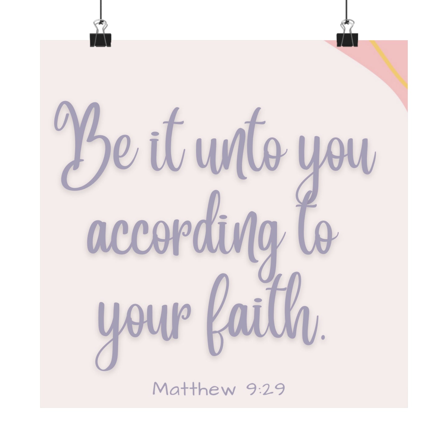 Be It Unto You According To Your Faith Matte Vertical Posters