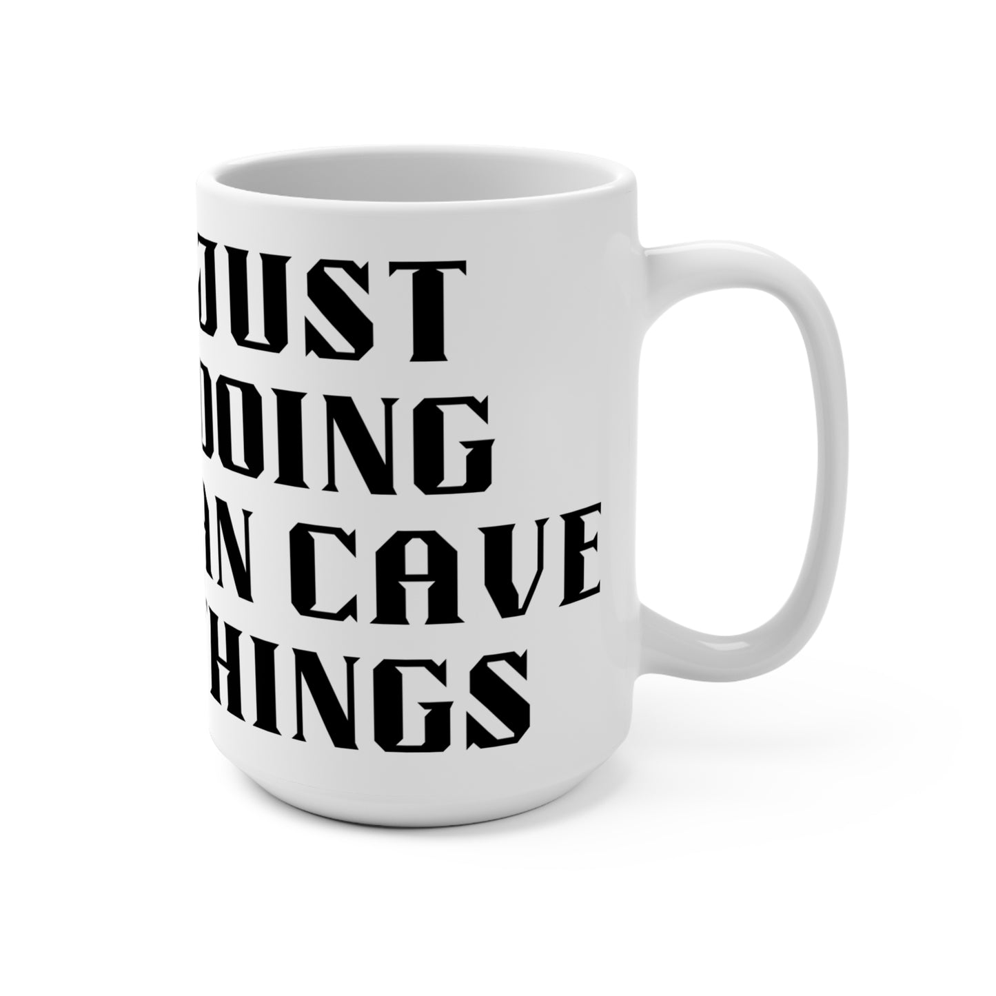 JUST DOING MAN CAVE THINGS Mug 15 oz, Positive, Inspiration, Gift, Coffee Mug, Special Occassion Mug